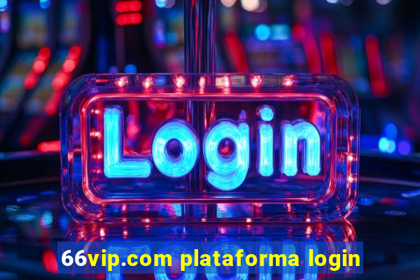 66vip.com plataforma login